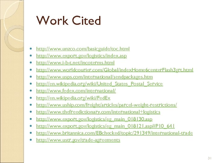 Work Cited http: //www. unzco. com/basicguide/toc. html http: //www. export. gov/logistics/index. asp http: //www.