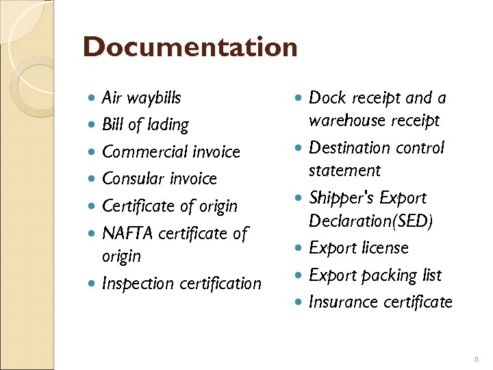 Documentation Air waybills Bill of lading Commercial invoice Consular invoice Certificate of origin NAFTA