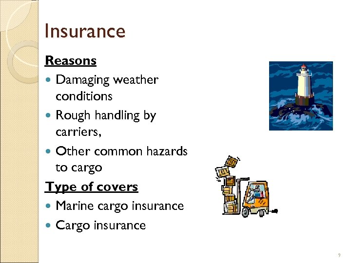 Insurance Reasons Damaging weather conditions Rough handling by carriers, Other common hazards to cargo