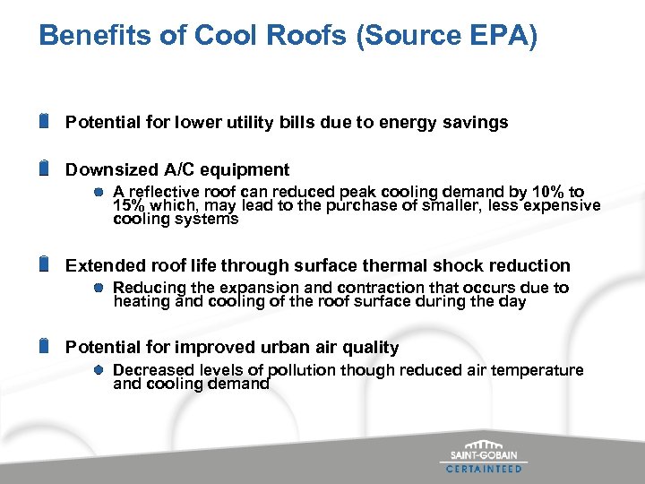 Benefits of Cool Roofs (Source EPA) Potential for lower utility bills due to energy