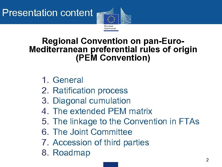 Presentation content Regional Convention on pan-Euro. Mediterranean preferential rules of origin (PEM Convention) 1.