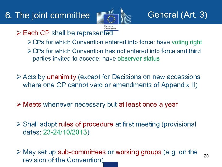 6. The joint committee General (Art. 3) Ø Each CP shall be represented Ø