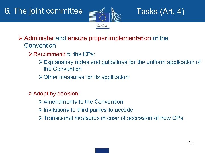 6. The joint committee Tasks (Art. 4) Ø Administer and ensure proper implementation of