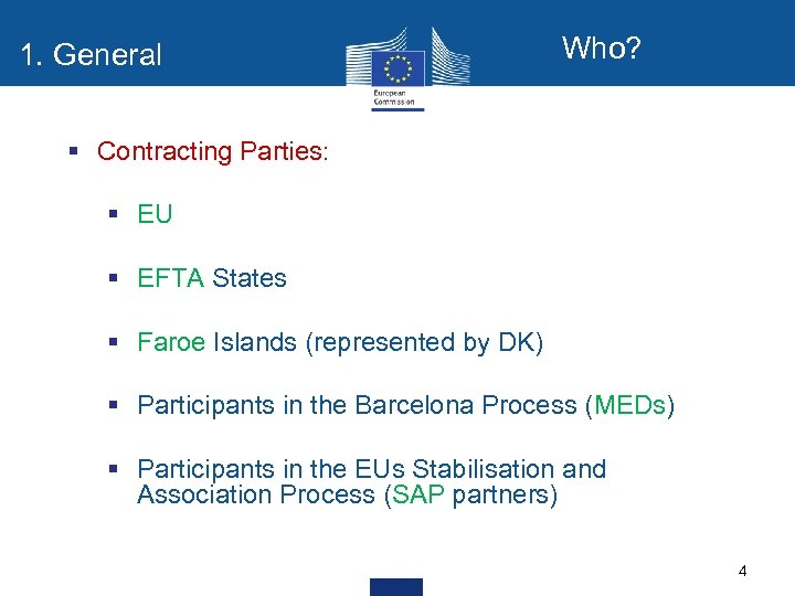 1. General Who? § Contracting Parties: § EU § EFTA States § Faroe Islands