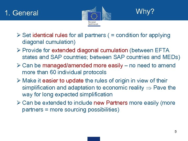 1. General Why? Ø Set identical rules for all partners ( = condition for