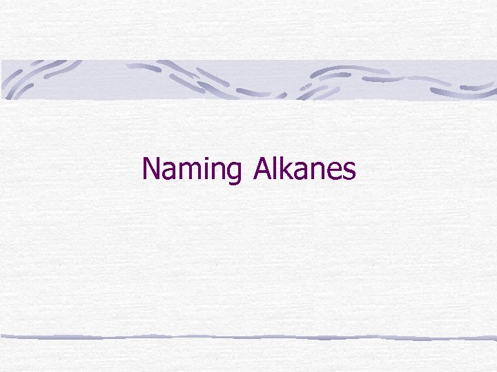 Naming Alkanes 