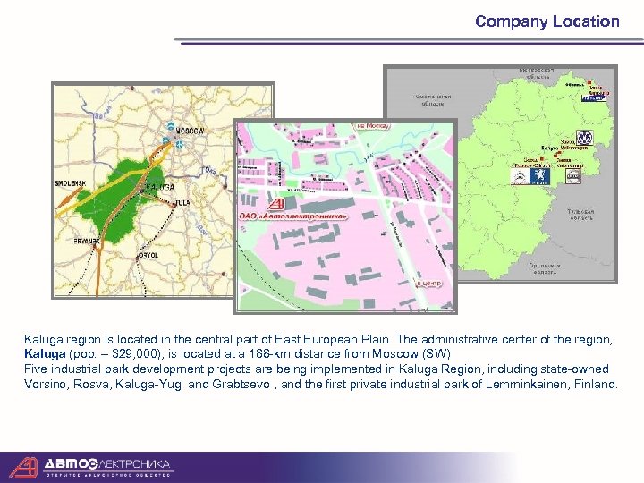 Company Location Kaluga region is located in the central part of East European Plain.