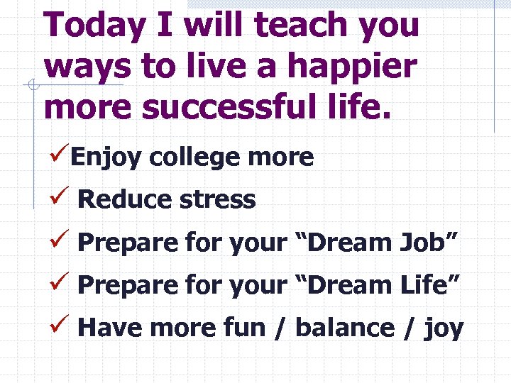 Today I will teach you ways to live a happier more successful life. üEnjoy