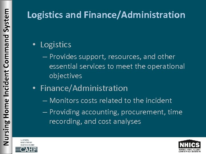 Nursing Home Incident Command System Logistics and Finance/Administration • Logistics – Provides support, resources,