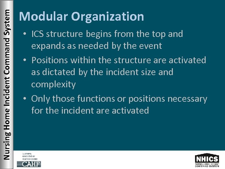 Nursing Home Incident Command System Modular Organization • ICS structure begins from the top