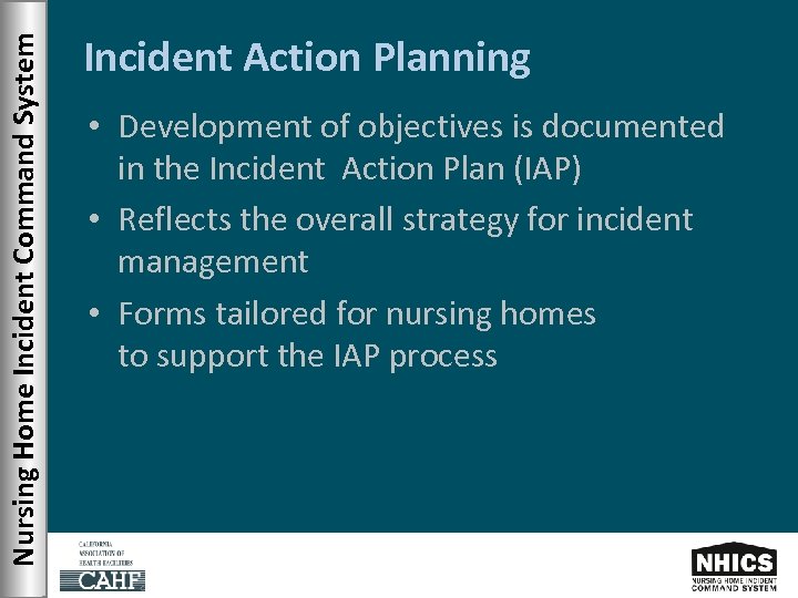 Nursing Home Incident Command System Incident Action Planning • Development of objectives is documented