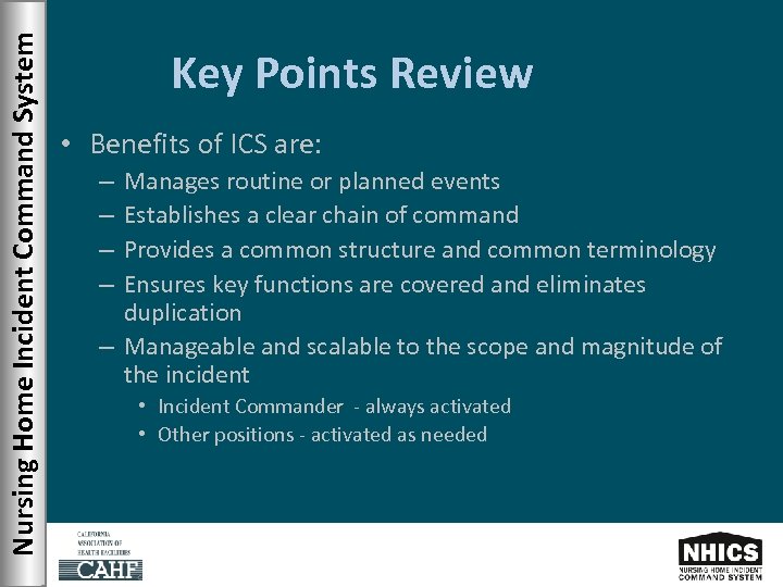 Nursing Home Incident Command System Key Points Review • Benefits of ICS are: Manages