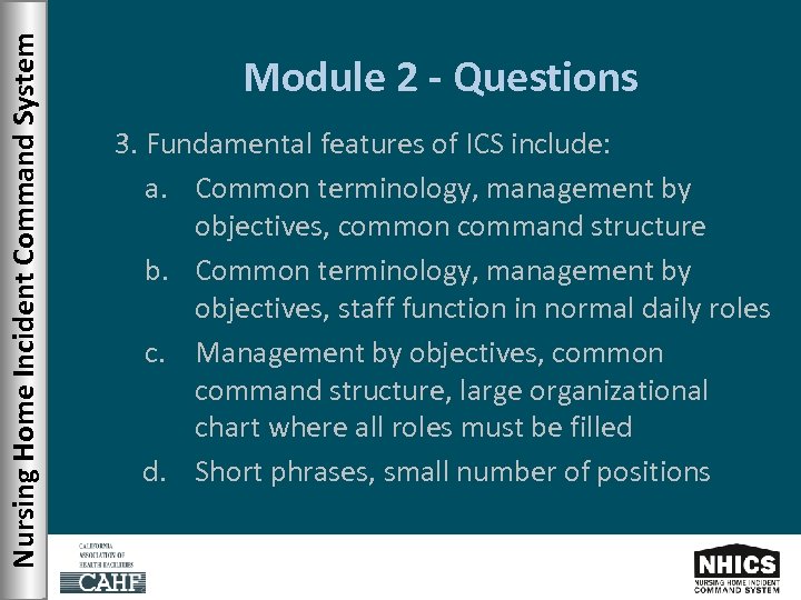 Nursing Home Incident Command System Module 2 - Questions 3. Fundamental features of ICS