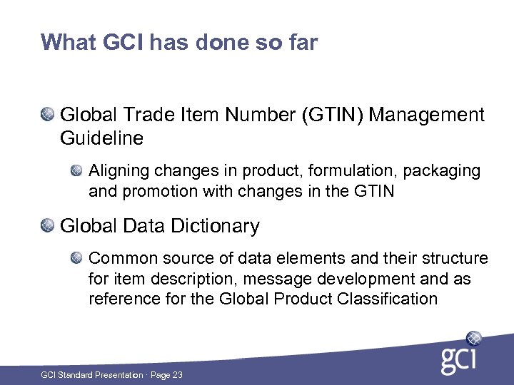 What GCI has done so far Global Trade Item Number (GTIN) Management Guideline Aligning