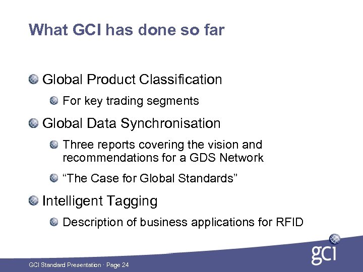 What GCI has done so far Global Product Classification For key trading segments Global