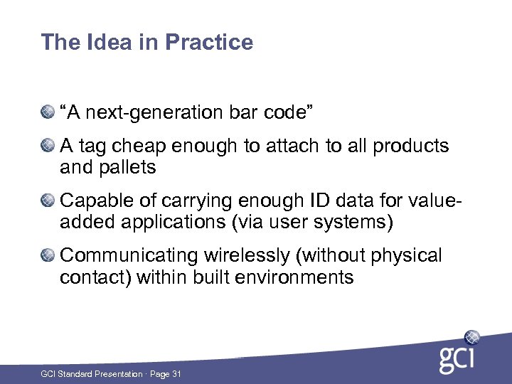 The Idea in Practice “A next-generation bar code” A tag cheap enough to attach