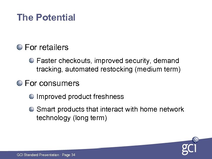 The Potential For retailers Faster checkouts, improved security, demand tracking, automated restocking (medium term)