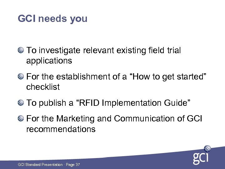 GCI needs you To investigate relevant existing field trial applications For the establishment of