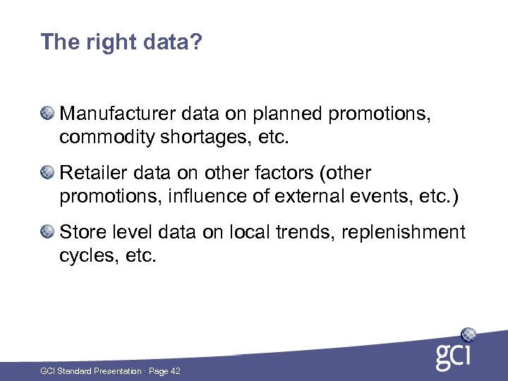 The right data? Manufacturer data on planned promotions, commodity shortages, etc. Retailer data on