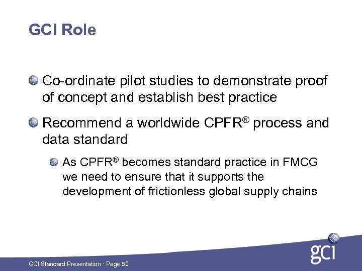 GCI Role Co-ordinate pilot studies to demonstrate proof of concept and establish best practice