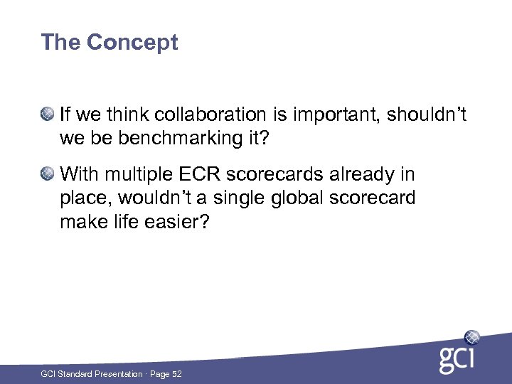 The Concept If we think collaboration is important, shouldn’t we be benchmarking it? With