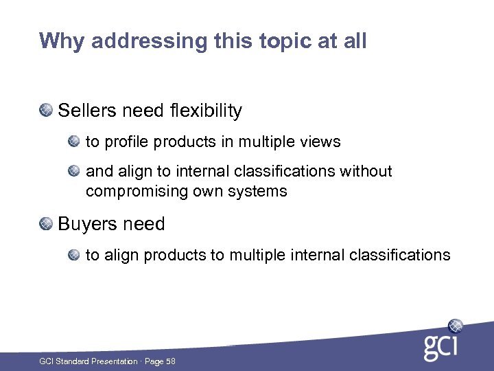 Why addressing this topic at all Sellers need flexibility to profile products in multiple