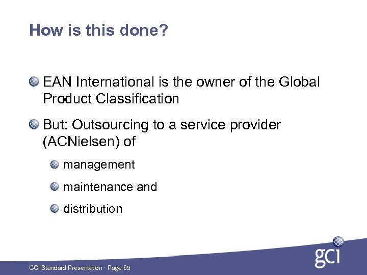 How is this done? EAN International is the owner of the Global Product Classification