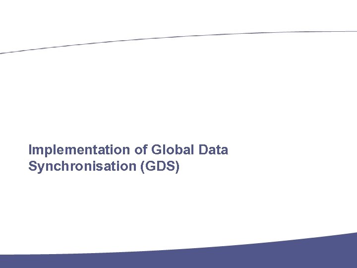 Implementation of Global Data Synchronisation (GDS) Name der Präsentation · Page 68 