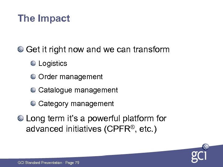 The Impact Get it right now and we can transform Logistics Order management Catalogue