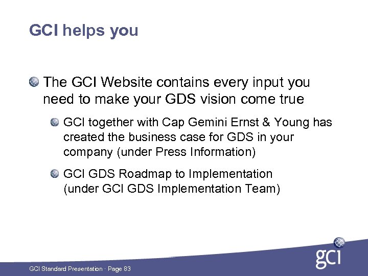 GCI helps you The GCI Website contains every input you need to make your