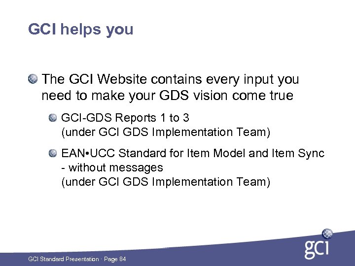GCI helps you The GCI Website contains every input you need to make your