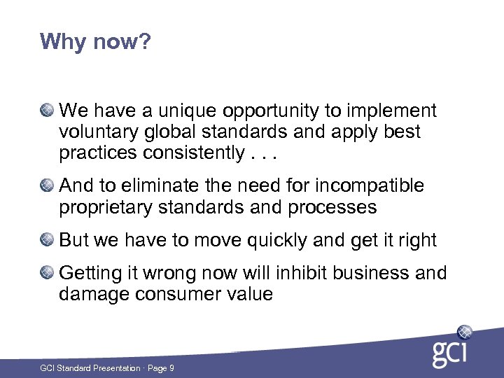Why now? We have a unique opportunity to implement voluntary global standards and apply