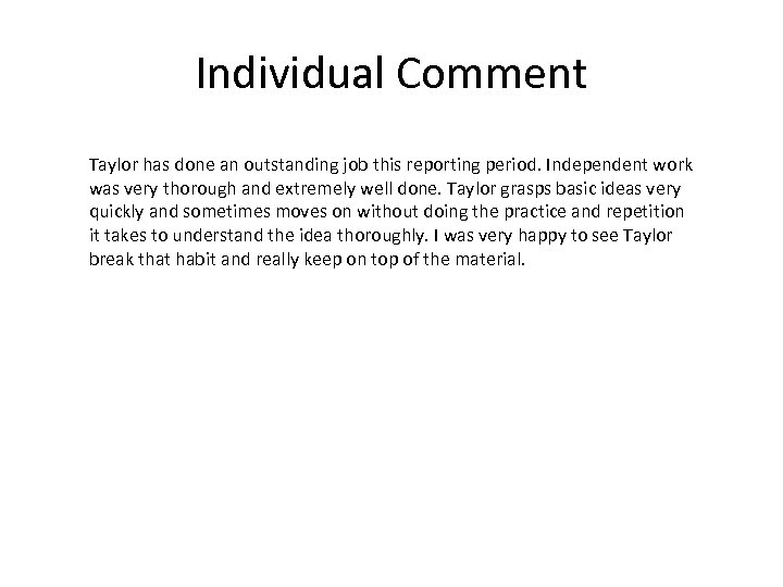 Individual Comment Taylor has done an outstanding job this reporting period. Independent work was
