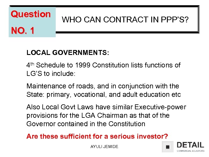 Question WHO CAN CONTRACT IN PPP’S? NO. 1 LOCAL GOVERNMENTS: 4 th Schedule to