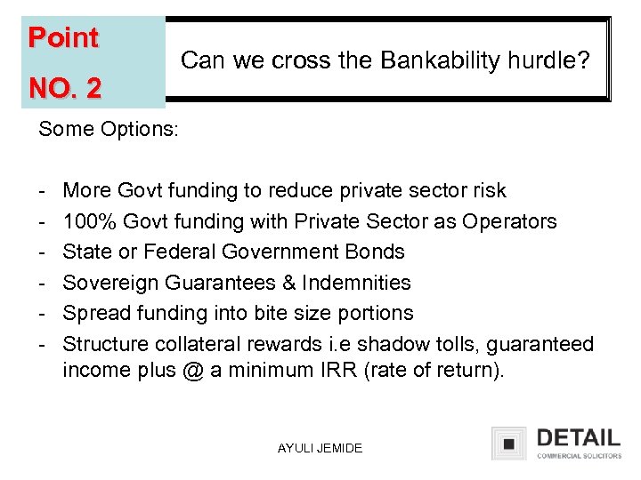 Point NO. 2 Can we cross the Bankability hurdle? Some Options: - More Govt