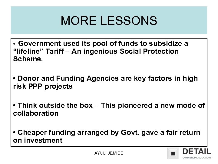 MORE LESSONS Government used its pool of funds to subsidize a “lifeline” Tariff –