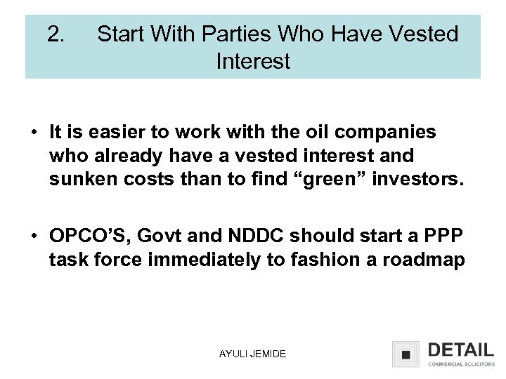 2. Start With Parties Who Have Vested Interest • It is easier to work
