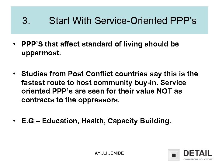 3. Start With Service-Oriented PPP’s • PPP’S that affect standard of living should be