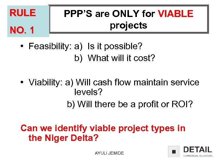 RULE NO. 1 PPP’S are ONLY for VIABLE projects • Feasibility: a) Is it