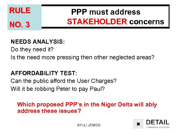 RULE NO. 3 PPP must address STAKEHOLDER concerns NEEDS ANALYSIS: Do they need it?
