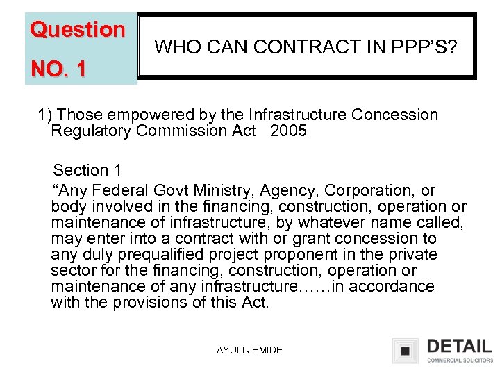 Question NO. 1 WHO CAN CONTRACT IN PPP’S? 1) Those empowered by the Infrastructure