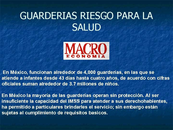 GUARDERIAS RIESGO PARA LA SALUD En México, funcionan alrededor de 4, 000 guarderías, en