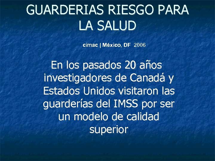 GUARDERIAS RIESGO PARA LA SALUD cimac | México, DF 2006 En los pasados 20