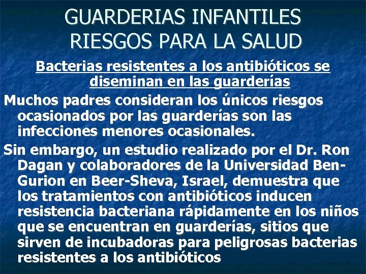 GUARDERIAS INFANTILES RIESGOS PARA LA SALUD Bacterias resistentes a los antibióticos se diseminan en