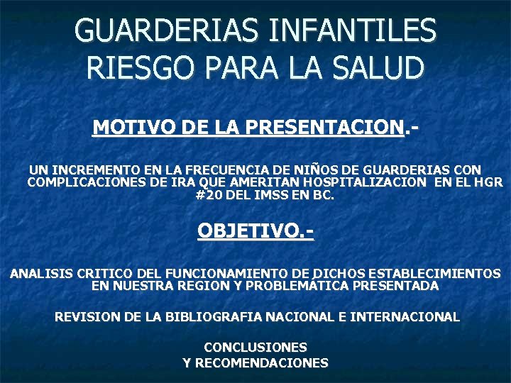 GUARDERIAS INFANTILES RIESGO PARA LA SALUD MOTIVO DE LA PRESENTACION. UN INCREMENTO EN LA