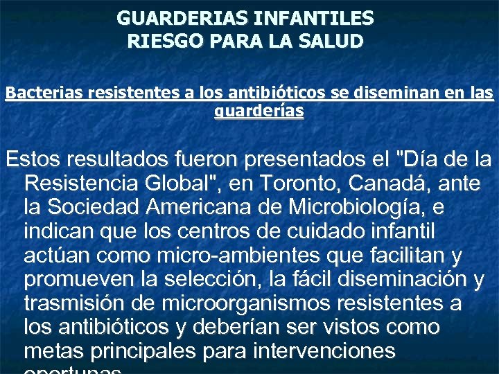GUARDERIAS INFANTILES RIESGO PARA LA SALUD Bacterias resistentes a los antibióticos se diseminan en