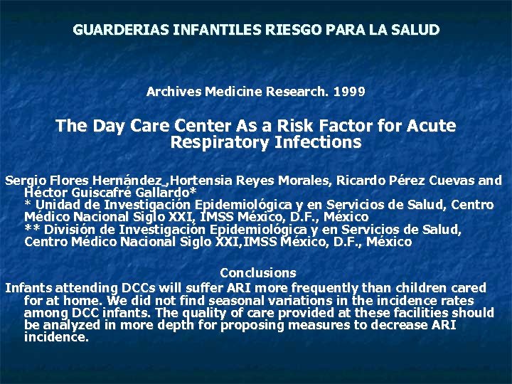 GUARDERIAS INFANTILES RIESGO PARA LA SALUD Archives Medicine Research. 1999 The Day Care Center