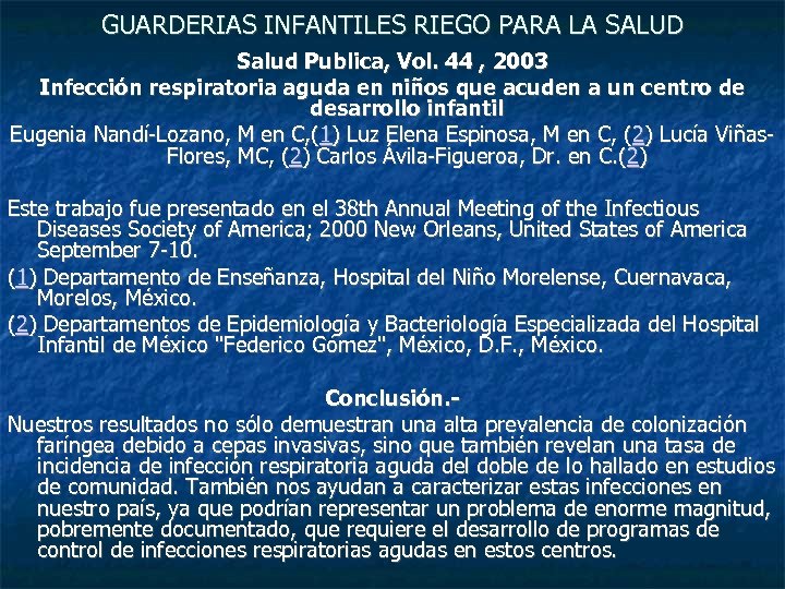 GUARDERIAS INFANTILES RIEGO PARA LA SALUD Salud Publica, Vol. 44 , 2003 Infección respiratoria