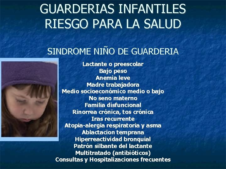 GUARDERIAS INFANTILES RIESGO PARA LA SALUD SINDROME NIÑO DE GUARDERIA Lactante o preescolar Bajo
