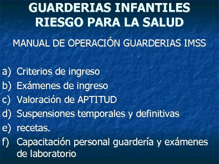 GUARDERIAS INFANTILES RIESGO PARA LA SALUD MANUAL DE OPERACIÓN GUARDERIAS IMSS a) b) c)